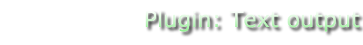 Plugin: Text output
